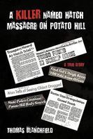 A Killer Named Hatch Massacre on Potato Hill 1438995571 Book Cover