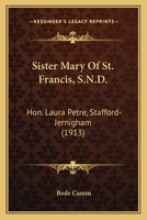 Sister Mary Of St. Francis, S.N.D.: Hon. Laura Petre, Stafford-Jernigham 0548786399 Book Cover