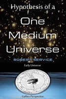 Hypothesis of a One Medium Universe 164096309X Book Cover