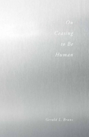 On Ceasing to Be Human 0804772096 Book Cover