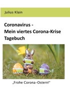 Coronavirus - Mein viertes Corona-Krise Tagebuch: "Frohe Corona-Ostern!" (Coronavirus - Meine Corona-Krise Tagebücher (4)) (German Edition) 375047091X Book Cover