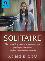 Solitaire: The Compelling Story of a Young Woman Growing up in America and Her Triumph over Anorexia 1504036972 Book Cover