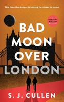 Bad Moon Over London: A Gripping Mystery Thriller Series, Hunter & Higashi Book 3 (The Hunter and Higashi Mysteries) 1776499425 Book Cover
