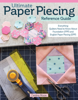 Ultimate Paper Piecing Reference Guide: Everything Quilters Need to Know about Foundation (FPP) and English Paper Piecing (EPP) (Landauer) How to Learn and Master Both Quilting Techniques 1639810242 Book Cover