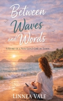 Between Waves and Words: A Story of a New GenZ Girl in Town B0GFY2RXMG Book Cover
