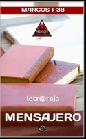 MENSAJERO: Marcos 1-38 (PROYECTO LETRA ROJA) B0BVNTYFDT Book Cover