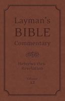 Layman's Bible Commentary Vol. 12: Hebrews thru Revelation 1620297752 Book Cover