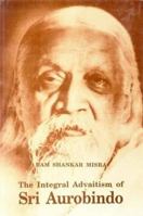 Integral Advaitism of Sri Aurobindo 8120813294 Book Cover