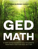 GED Math: A very good guide to pass a Math test like GED ACT and SAT B0DRYS8D4L Book Cover