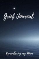 Grief Journal Remembering my Mom: Grieving The Loss Of Your Mother 1691429775 Book Cover