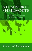 Atemworte - Heilworte: Meditationen für ein achtsames Leben 1541394259 Book Cover