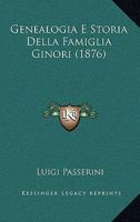 Genealogia E Storia Della Famiglia Ginori (1876) 1017631883 Book Cover