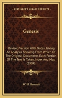 Genesis: Introduction, Revised Version with Notes, Giving an Analysis Showing from Which of the Original Documents Each Portion of the Text Is Taken, Index and Map 1355971284 Book Cover