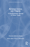 Between Genius and Tragedy: A Psychoanalytic Portrait of Viktor Tausk (The History of Psychoanalysis Series) 1041204132 Book Cover