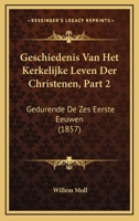 Geschiedenis Van Het Kerkelijke Leven Der Christenen, Part 2: Gedurende De Zes Eerste Eeuwen (1857) 1168127696 Book Cover