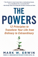 The Powers: 12 Principles to Transform Your Life from Ordinary to Extraordinary 151074097X Book Cover