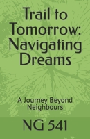 Trail to Tomorrow: Navigating Dreams: A Journey Beyond Neighbours (Journey to Destiny) B0CQJ7YRR4 Book Cover