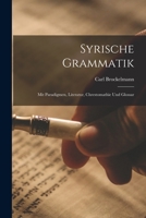 Syrische Grammatik: Mit Paradigmen, Literatur, Chrestomathie Und Glossar (Classic Reprint) 1142598888 Book Cover