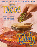 Nixta Taqueria Presents: From Tacos to Tahdig: Recipes and Stories from Mexico, Iran, and the In-Between 0593838777 Book Cover