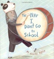 The Year I Didn't Go to School 0689847300 Book Cover