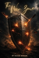 The War Zone: 31 DAYS OF STRATEGIC MOTIVATION USING GOD’S ARSENAL B0HFL6VR1W Book Cover