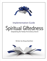 Spiritual Giftedness: Implementation Guide 1515361667 Book Cover