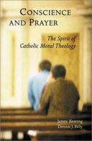 Conscience and Prayer: The Spirit of Catholic Moral Theology 0814659578 Book Cover