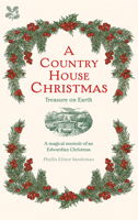 Treasure on Earth: A Country House Christmas 0707801753 Book Cover