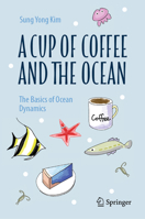 A Cup of Coffee and the Ocean: Basics of Ocean Dynamics for Everyone 9819668344 Book Cover