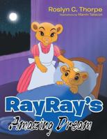RayRay's Amazing Dream: An Adventurous Week 1477153667 Book Cover
