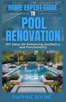 Home Expert Guide To Pool Renovation: DIY Ideas for Enhancing Aesthetics and Functionality B0DSZYQKX7 Book Cover
