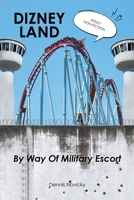 DIZNEY LAND By Way Of Military Escort 1648017878 Book Cover