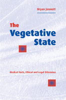 The Vegetative State: Medical Facts, Ethical and Legal Dilemmas 0521441587 Book Cover