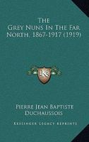 The Grey Nuns in the Far North 1015210996 Book Cover