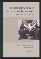 La larga memoria de la dictadura en Iberoam�rica: Argentina, Chile y Espa�a B09FRP87TR Book Cover
