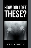 How Did I Get These? 1504383699 Book Cover