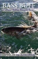 Bass Buff- A Striper Fishing Obsession Guide 0578121514 Book Cover
