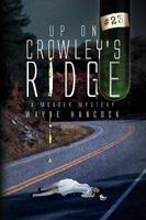 Up on Crowley's Ridge: A Murder Mystery 1441556788 Book Cover