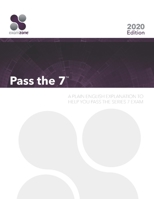 Pass The 7: A Plain English Explanation To Help You Pass The Series 7 Exam 0983141177 Book Cover