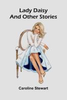 Lady Daisy, And Other Stories 9373058738 Book Cover