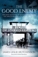 The Good Enemy: Diaries of an RAF serviceman 1940 - 1945 191317994X Book Cover