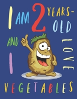 I Am 2 Years-Old and I Love Vegetables: The Colouring Book That Encourages Two-Year-Old Kids to Enjoy Vegetables 1673787096 Book Cover