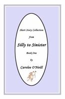 From Silly to Sinister: Short Story Collection 1947573055 Book Cover