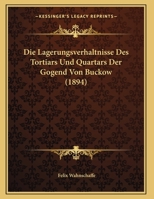 Die Lagerungsverhaltnisse Des Tortiars Und Quartars Der Gogend Von Buckow (1894) 1169593208 Book Cover