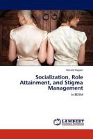 Socialization, Role Attainment, and Stigma Management 365927769X Book Cover