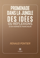 Promenade dans la jungle des idées ou réflexions d'un honnête marcheur B0CZCG1VHN Book Cover