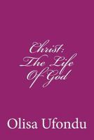 Christ: The Life Of God 1499229976 Book Cover