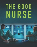 The Good Nurse: Screenplay B0BPGC8WXM Book Cover