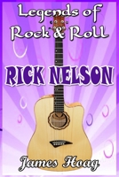 Legends of Rock & Roll - Rick Nelson B08B7G8GHB Book Cover