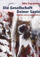 Die Gesellschaft Deiner Seele: Gedichte und Kurzgeschichten 3837021254 Book Cover